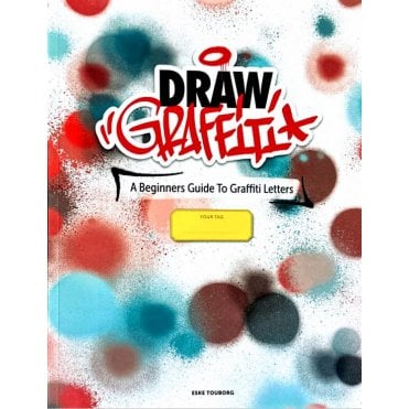 Draw Graffiti - A beginner's Guide to Graffiti Letters